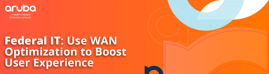 Federal IT: Use WAN Optimization to Boost User Experience